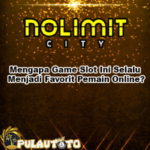 Mengapa Game Slot Ini Selalu Menjadi Favorit Pemain Online?