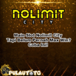 Main Slot Nolimit City Tapi Belum Pernah Max Win? Coba Ini!